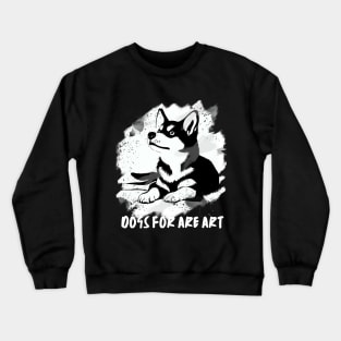 Dogs are art Crewneck Sweatshirt